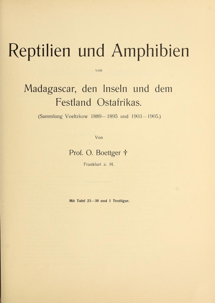 Media type: text; Boettger 1913 Description: eptilien und Amphibien von Madagascar, den Inseln und dem Festland Ostafrikas;